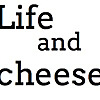Life and Cheese Eating, making and cooking with cheese